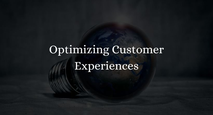 Optimizing Customer Experiences