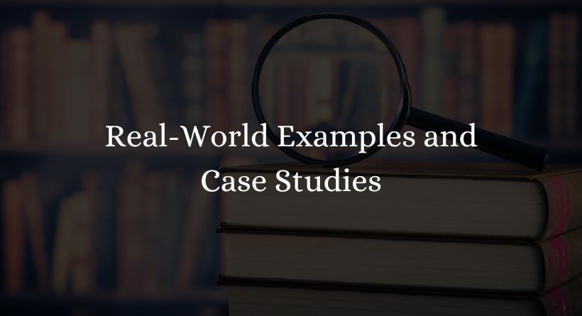 Real-World Examples and Case Studies