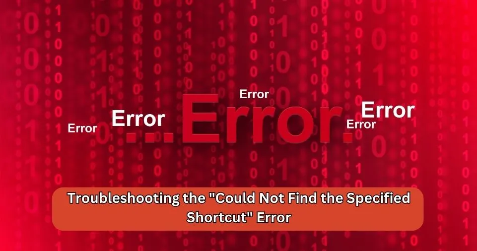 Troubleshooting the Could Not Find the Specified Shortcut Error