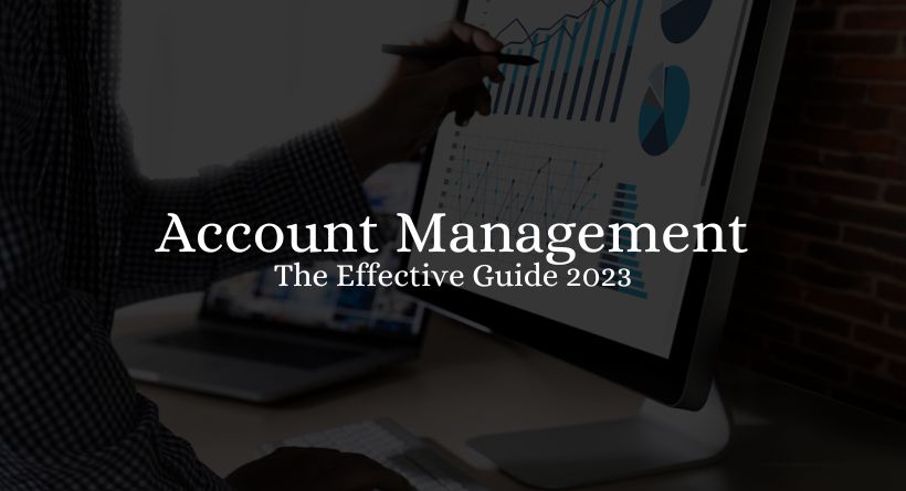 Account Management: The Effective Guide 2023