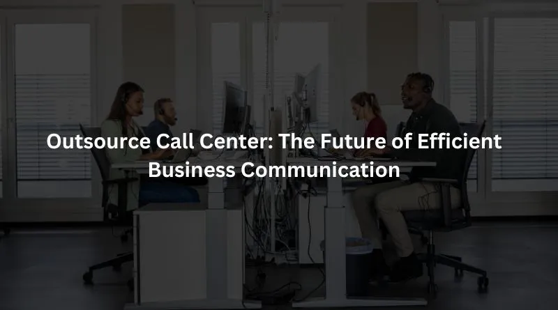 Outsource Call Center